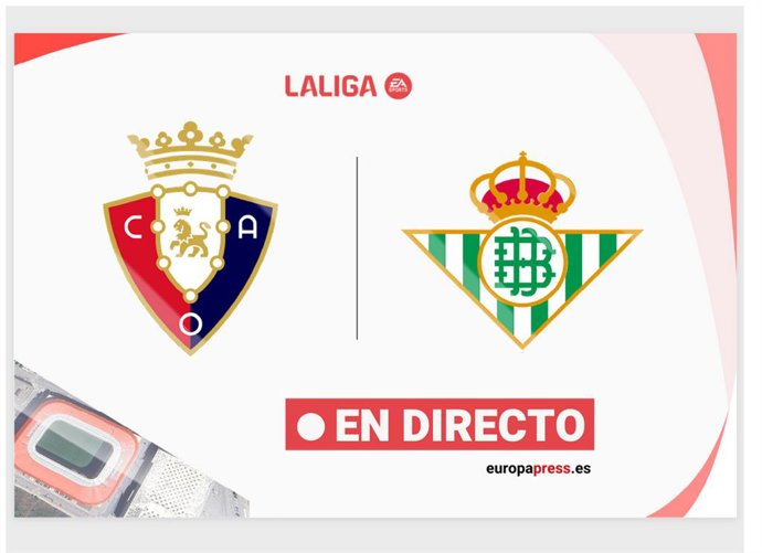 Onces Iniciales confirmados: Osasuna - Betis: resumen y estadísticas del partido de la jornada 31 de LaLiga EA Sports