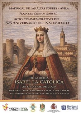 Madrigal de las Altas Torres (Ávila) se convierte el sábado en escenario de "memoria y orgullo nacional" con la conmemoración del 575 aniversario del nacimiento de Isabel I de Castilla