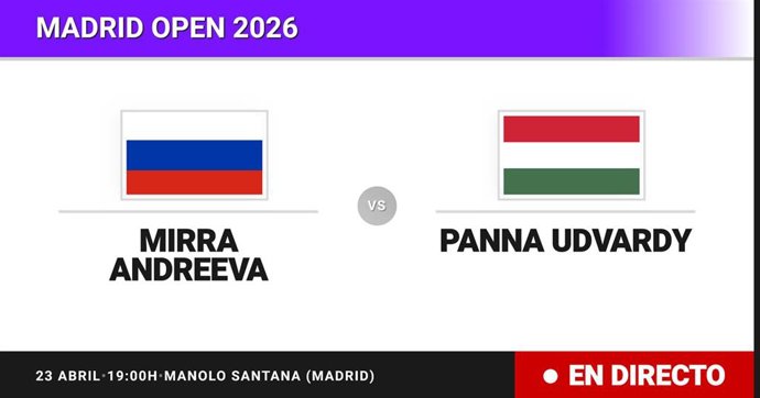 Mirra Andreeva - Panna Udvardy: resumen y estadísticas del partido de Treintaidosavos de final de Madrid Open
