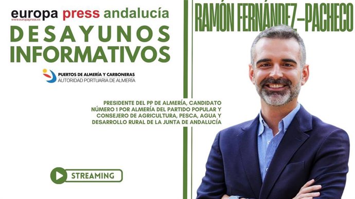 Cartel anunciador del desayuno informativo de Europa Press Andalucía con el cabeza de lista del PP por Almería a las elecciones autonómicas del 17 de mayo y consejero de Agricultura, Pesca, Agua y Desarrollo Rural, Ramón Fernández Pacheco, el 27 de abril