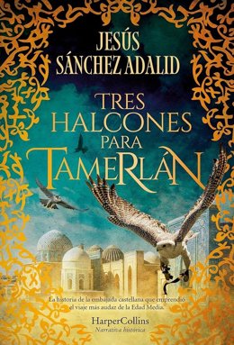 Portada del libro 'Tres halcones para Tamerlán' de Jesús Sánchez Adalid.