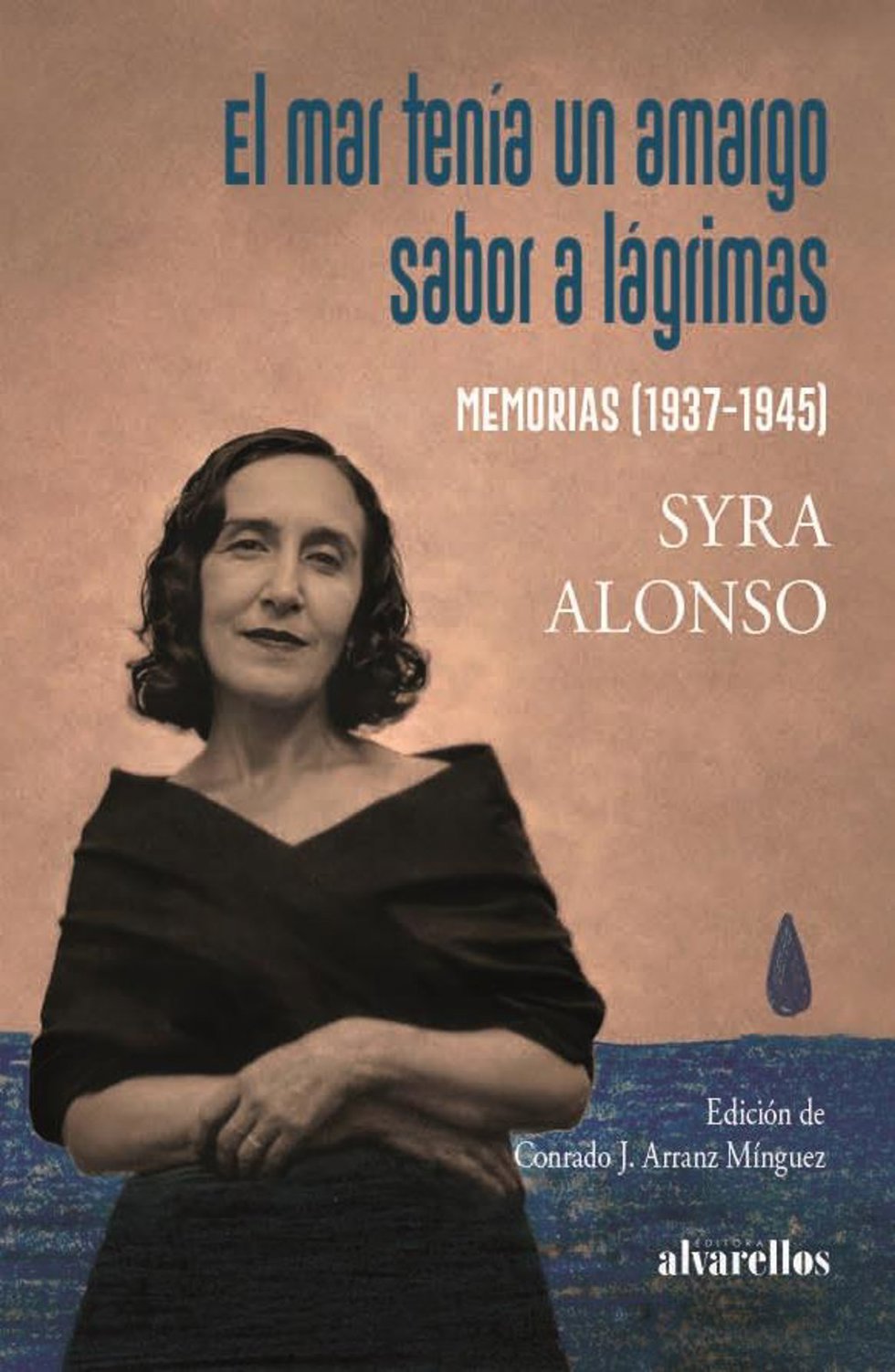 Portada de 'El mar tenía un amargo sabor a lágrimas', memorias de Syra Alonso publicada por Alvarellos