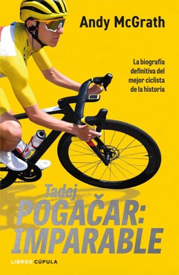 Andy McGrath publica 'Tadeg Pogacar: Imparable', la biografía  de uno de los mejores ciclistas de la historia.
