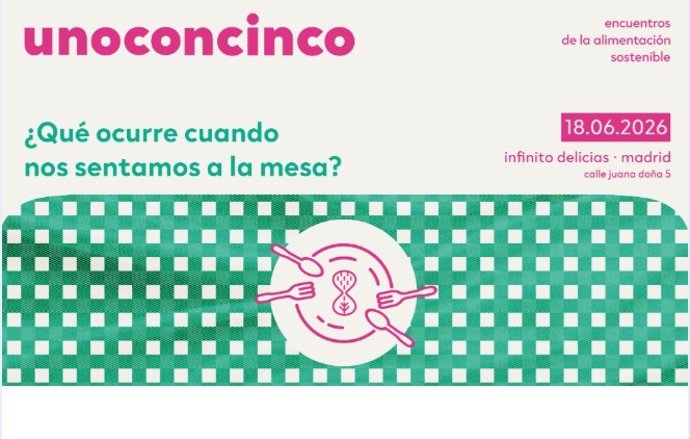 La tercera edición de unoconcinco | Encuentros de la Alimentación Sostenible se celebrará este 18 de junio bajo el impulso de la Fundación Daniel y Nina Carasso en Infinito Delicias (Madrid)