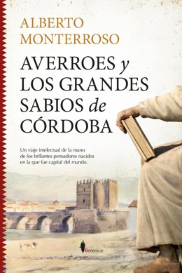 El profesor Alberto Monterroso publica el libro 'Averroes y los grandes sabios de Córdoba', de la Editorial Berenice.