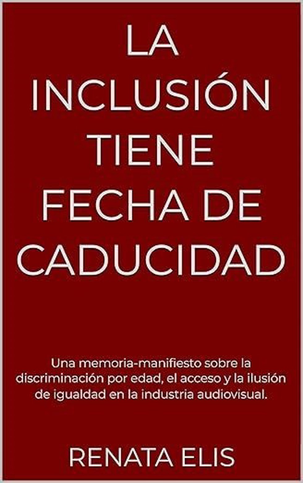 ÛLa inclusión tiene fecha de caducidad', de Renata Elis