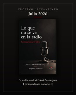 El periodista Javier García publica 'Lo que no se ve en la radio', un manual de memorias más allá del micrófono.