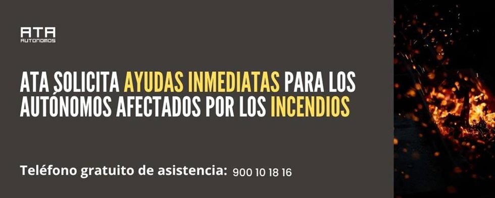 ATA solicita ayudas inmediatas para los autónomos afectados por los incendios.