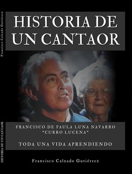 Fundación Unicaja publica el libro 'Historia de un cantaor' sobre vida y trayectoria de Curro Lucena .