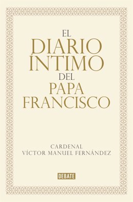 Cubierta del libro 'El diario íntimo del Papa Francisco'.