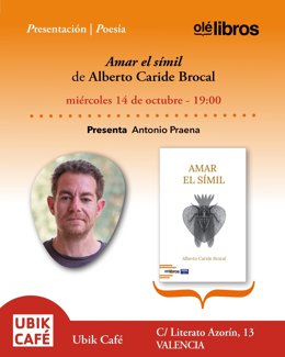 Cartel de la presentación en Valencia de 'Amar el símil', del poeta y periodista Alberto Caride